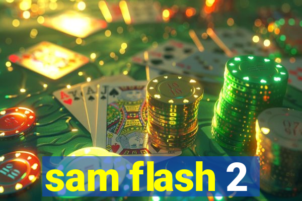sam flash 2